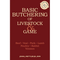 Basic Butchering of Livestock & Game: Beef, Veal, Pork, Lamb, Poultry, Rabbit, Venison - Paperback