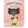Sometimes I Get...: A Book About Emotions - Hardcover