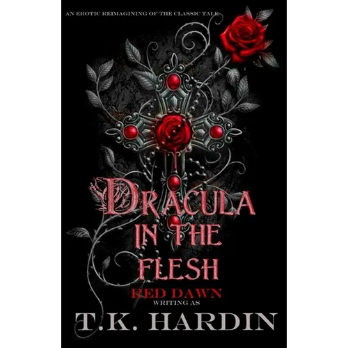 Dracula: In the Flesh: An erotic reimagining of the classic tale - Paperback
