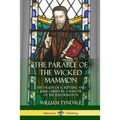 The Parable of the Wicked Mammon: The Truth of Scripture and Jesus Christ by a Martyr of the Reformation - Paperback