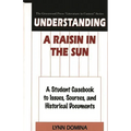 Understanding a Raisin in the Sun: A Student Casebook to Issues, Sources, and Historical Documents - Hardcover