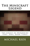 The Minecraft Legend: The Ghost of Herobrine Part 1 - Paperback