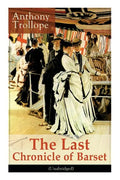 The Last Chronicle of Barset (Unabridged): Victorian Classic - Paperback