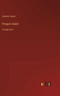Penguin Island: in large print - Hardcover