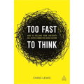 Too Fast to Think: How to Reclaim Your Creativity in a Hyper-Connected Work Culture - Paperback