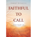 Faithful to Call: Your Guide to Finding God's Will! - Paperback