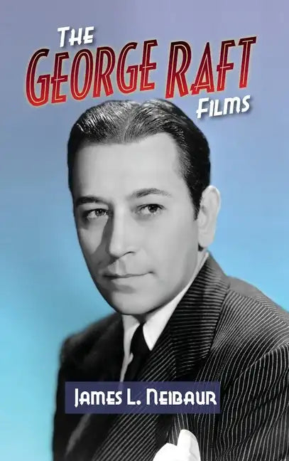 The George Raft Films (hardback) - Hardcover