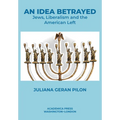 An Idea Betrayed: Jews, Liberalism, and the American Left - Paperback