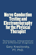 Nerve Conduction Testing and Electromyography for the Physical Therapist: Techniques, Interpretation and Differential Diagnosis - Paperback