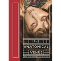 The Anatomical Venus: Wax, God, Death & the Ecstatic - Hardcover