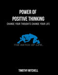 Power Of Positive Thinking...: Change Your Thoughts Change Your Life... - Paperback