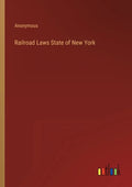 Railroad Laws State of New York - Paperback