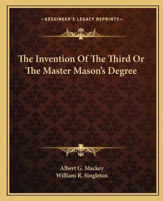 The Invention of the Third or the Master Mason's Degree - Paperback