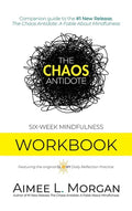 The Chaos Antidote: Six-Week Mindfulness Workbook - Hardcover