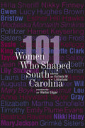 101 Women Who Shaped South Carolina - Paperback