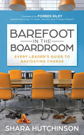 Barefoot in the Boardroom: Every Leader's Guide to Navigating Change - Paperback