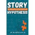 Story Hypothesis: The Missing Piece of Your Fiction Puzzle - Paperback