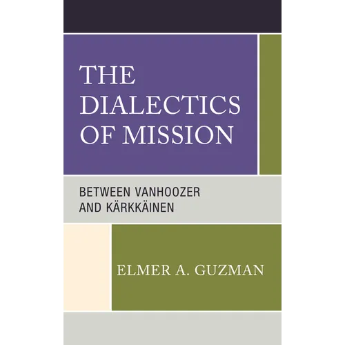 The Dialectics of Mission: Between Vanhoozer and Kärkkäinen - Hardcover