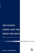 The Fourth Gospel and the Quest for Jesus: Modern Foundations Reconsidered - Paperback