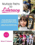 Multiple Paths to Literacy K-2: Proven High-Yield Strategies to Scaffold Engaging - Paperback