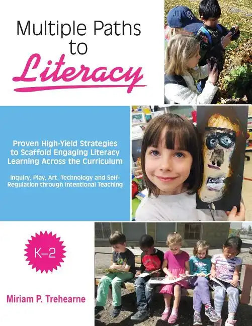 Multiple Paths to Literacy K-2: Proven High-Yield Strategies to Scaffold Engaging - Paperback