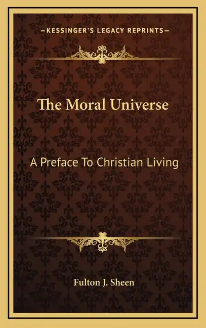 The Moral Universe: A Preface to Christian Living - Hardcover
