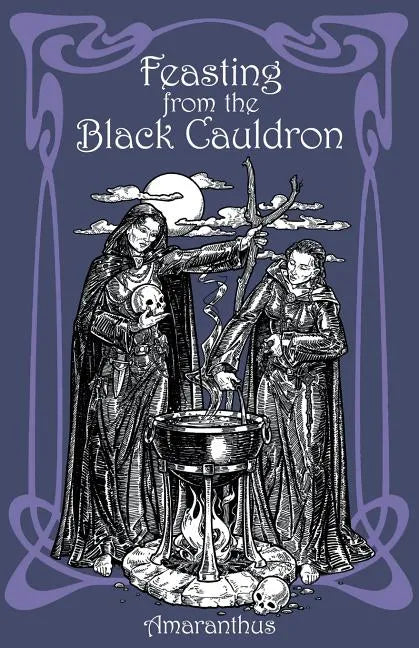 Feasting from the Black Cauldron: Teachings from a Witches' Clan - Paperback