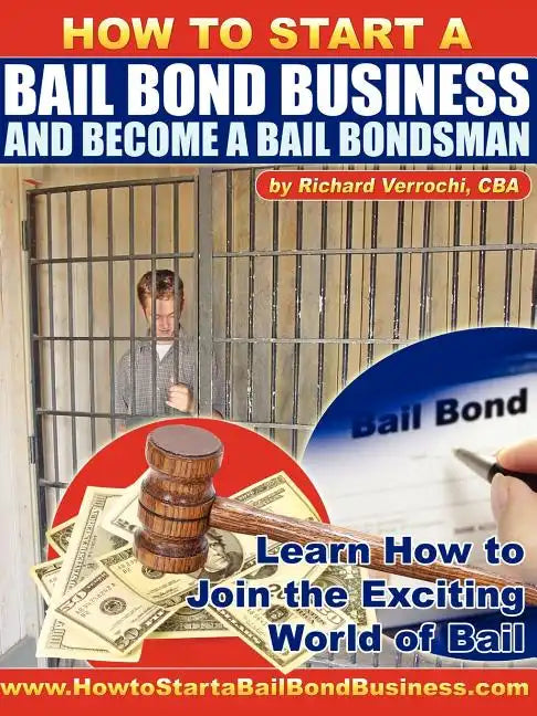 How to Start a Bail Bond Business and Become a Bail Bondsman - Paperback