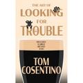 The Art Of Looking For Trouble - Paperback
