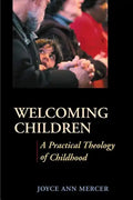 Welcoming Children: A Practical Theology of Childhood - Paperback