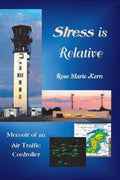 Stress is Relative: Memoir of an Air Traffic Controller - Paperback