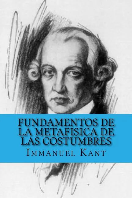 Fundamentos de la Metafisica de las Costumbres (Spanish Edition) - Paperback
