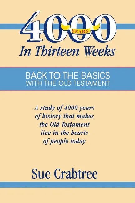 4,000 Years in Thirteen Weeks: Back to the Basics with the Old Testament - Paperback