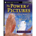 The Power of Pictures: Creating Pathways to Literacy Through Art, Grades K-6 - Paperback