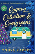 Eggnog, Extortion, and Evergreen: A Camper and Criminals Cozy Mystery Series Book 14 - Paperback