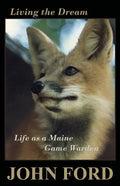 Living the Dream: Life as a Maine Game Warden - Paperback