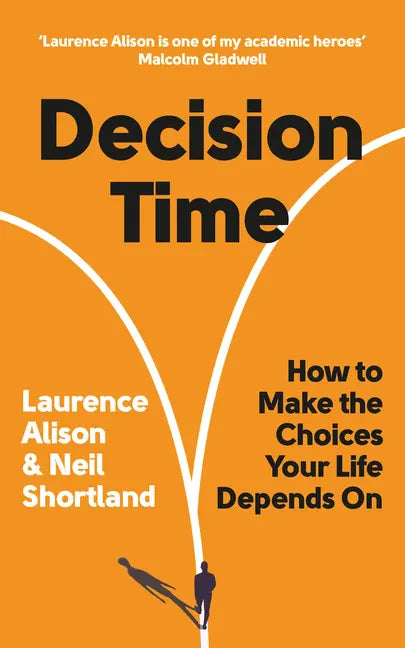Decision Time: How to Make the Choices Your Life Depends on - Paperback
