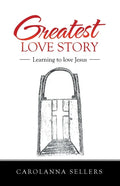 Greatest Love Story: Learning to Love Jesus - Paperback