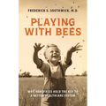 Playing With Bees: Why Honeybees Hold the Key to a Better Healthcare System - Paperback