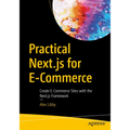 Practical Next.Js for E-Commerce: Create E-Commerce Sites with the Next.Js Framework - Paperback