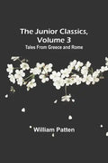The Junior Classics, Volume 3: Tales from Greece and Rome - Paperback