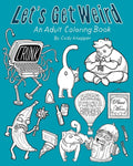 Let's Get Weird: An Adult Coloring Book - Paperback