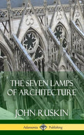 The Seven Lamps of Architecture (Hardcover) - Hardcover