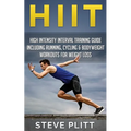 Hiit: High Intensity Interval Training Guide Including Running, Cycling & Bodyweight Workouts For Weight Loss - Paperback
