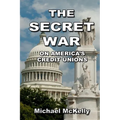 The Secret War on America's Credit Unions - Paperback