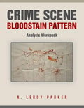 Crime Scene Bloodstain Pattern Analysis Workbook - Paperback