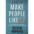 How to Make People Like You: Proven Strategies on Instantly Attracting Others and Winning Them Over - Paperback