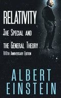 Relativity: The Special and the General Theory, 100th Anniversary Edition - Hardcover