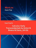 Exam Prep for Calculus: Early Transcendentals by Anton & Bivens & Davis, 7th Ed. - Paperback