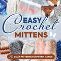 Easy Crochet Mittens: 10 Cozy Patterns for Warm Hands: Crochet Gloves - Paperback